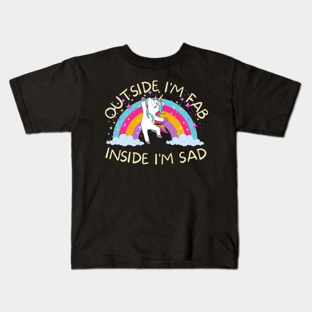 Outside I'm fab inside I'm sad Kids T-Shirt by Marveloso